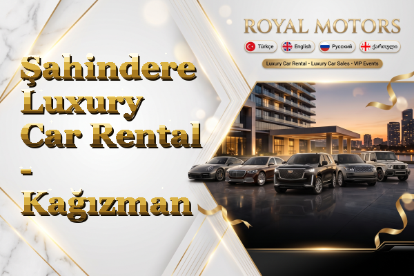 Şahindere Luxury Car Rental - Kağızman