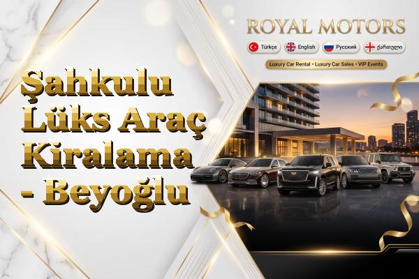 Şahkulu Lüks Araç Kiralama - Beyoğlu