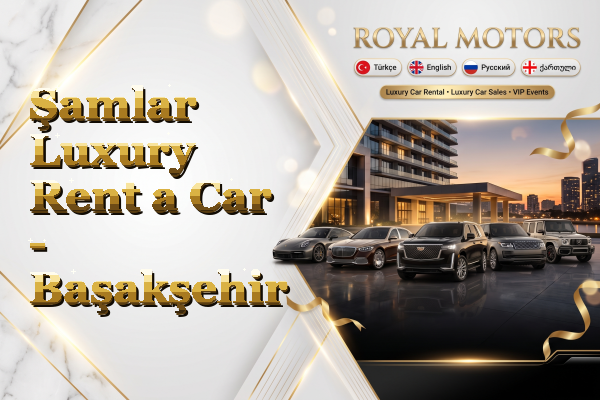 Şamlar Luxury Rent a Car - Başakşehir