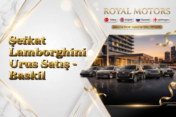 Şefkat Lamborghini Urus Satış - Baskil