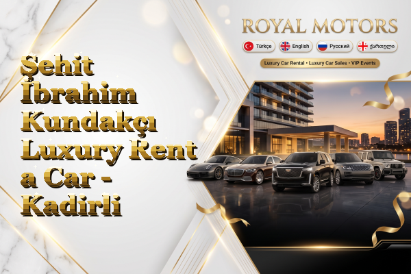 Şehit İbrahim Kundakçı Luxury Rent a Car - Kadirli
