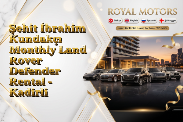 Şehit İbrahim Kundakçı Monthly Land Rover Defender Rental - Kadirli