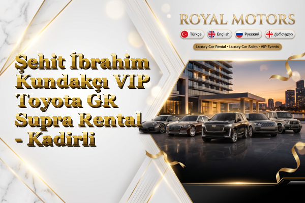 Şehit İbrahim Kundakçı VIP Toyota GR Supra Rental - Kadirli