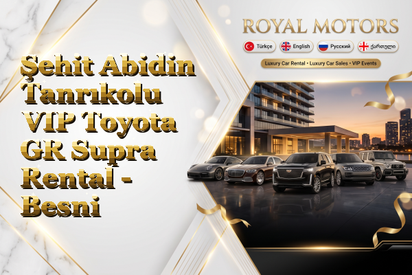 Şehit Abidin Tanrıkolu VIP Toyota GR Supra Rental - Besni