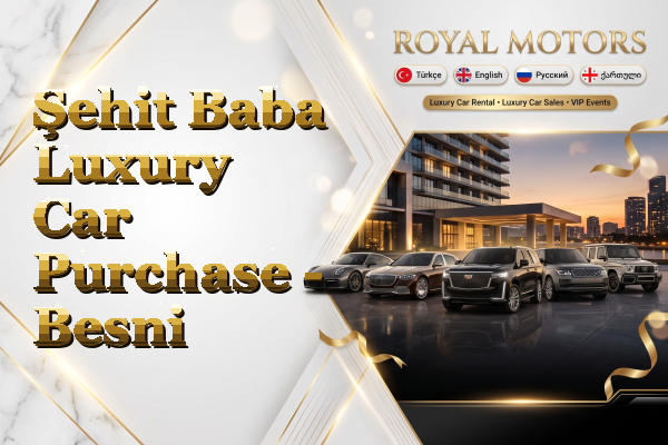 Şehit Baba Luxury Car Purchase - Besni