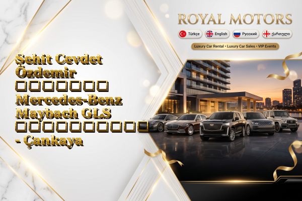 Şehit Cevdet Özdemir მძღოლით Mercedes-Benz Maybach GLS გაქირავება - Çankaya