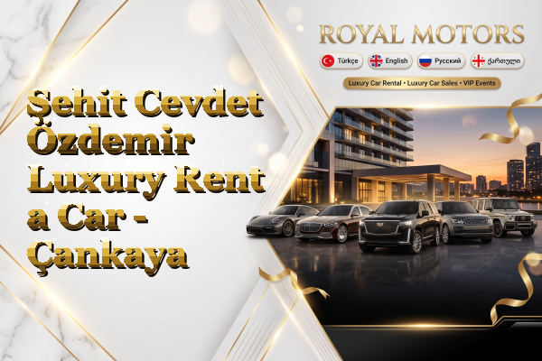 Şehit Cevdet Özdemir Luxury Rent a Car - Çankaya