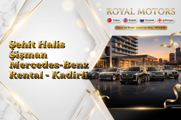 Şehit Halis Şişman Mercedes-Benz Rental - Kadirli