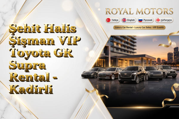 Şehit Halis Şişman VIP Toyota GR Supra Rental - Kadirli
