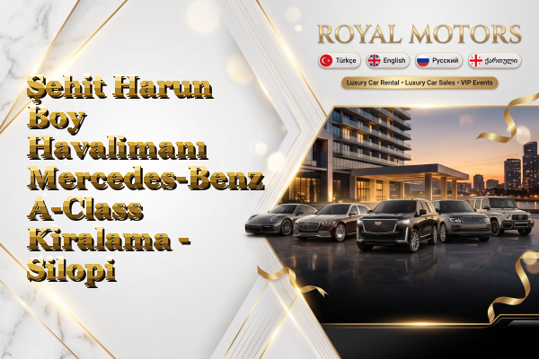 Şehit Harun Boy Havalimanı Mercedes-Benz A-Class Kiralama - Silopi