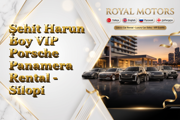Şehit Harun Boy VIP Porsche Panamera Rental - Silopi