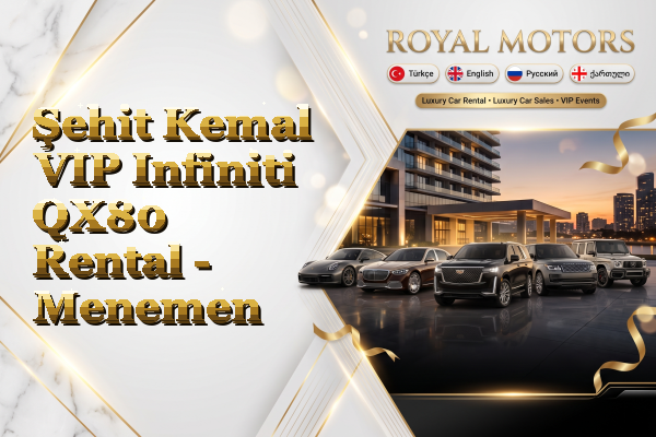 Şehit Kemal VIP Infiniti QX80 Rental - Menemen