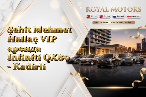 Şehit Mehmet Hallaç VIP аренда Infiniti QX80 - Kadirli
