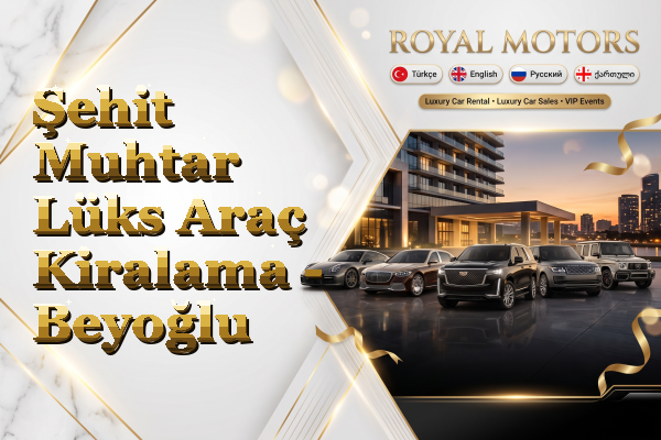 Şehit Muhtar Lüks Araç Kiralama - Beyoğlu