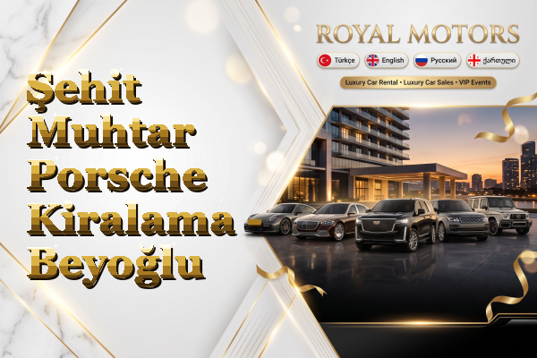 Şehit Muhtar Porsche Kiralama - Beyoğlu