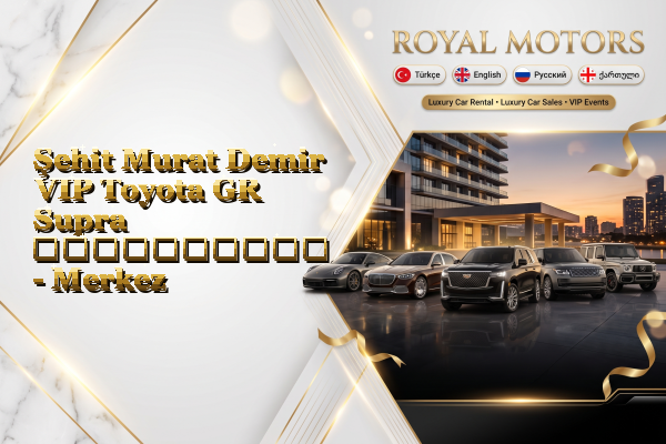 Şehit Murat Demir VIP Toyota GR Supra გაქირავება - Merkez
