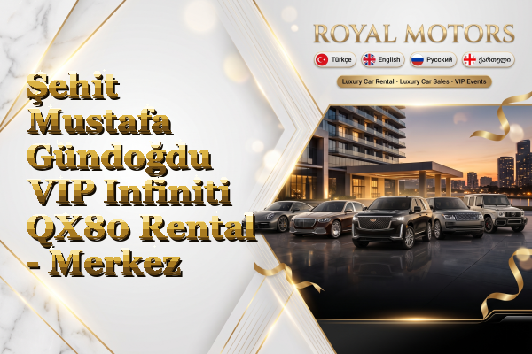 Şehit Mustafa Gündoğdu VIP Infiniti QX80 Rental - Merkez