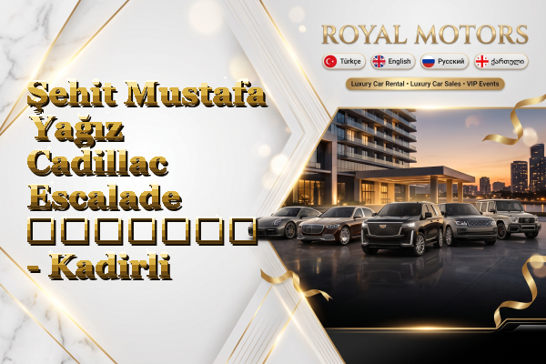 Şehit Mustafa Yağız Cadillac Escalade გაყიდვა - Kadirli