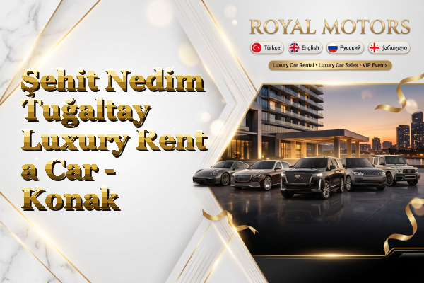 Şehit Nedim Tuğaltay Luxury Rent a Car - Konak