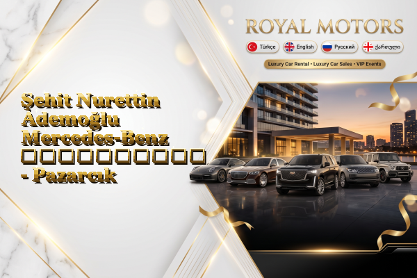 Şehit Nurettin Ademoğlu Mercedes-Benz გაქირავება - Pazarcık