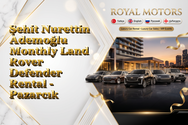 Şehit Nurettin Ademoğlu Monthly Land Rover Defender Rental - Pazarcık