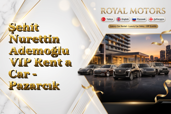 Şehit Nurettin Ademoğlu VIP Rent a Car - Pazarcık
