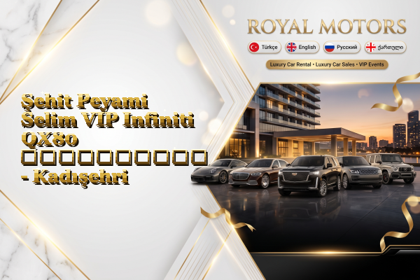 Şehit Peyami Selim VIP Infiniti QX80 გაქირავება - Kadışehri