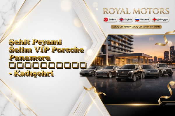 Şehit Peyami Selim VIP Porsche Panamera გაქირავება - Kadışehri