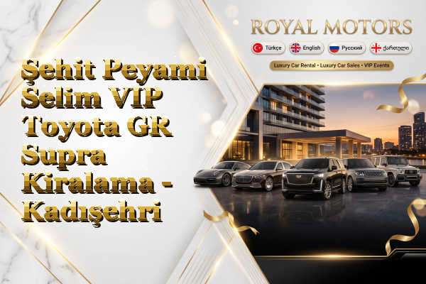 Şehit Peyami Selim VIP Toyota GR Supra Kiralama - Kadışehri