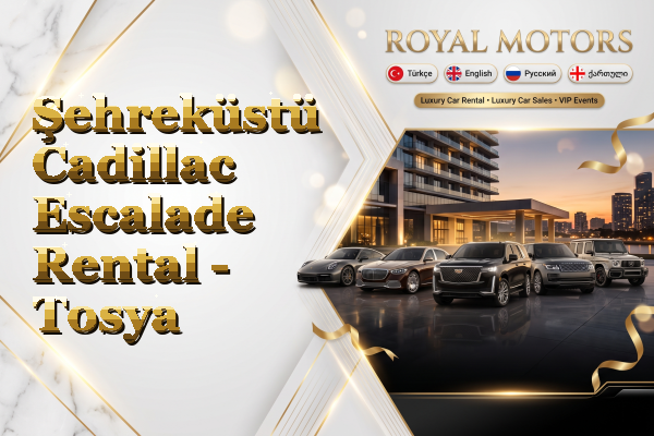 Şehreküstü Cadillac Escalade Rental - Tosya
