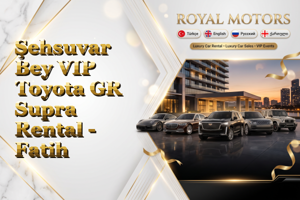 Şehsuvar Bey VIP Toyota GR Supra Rental - Fatih