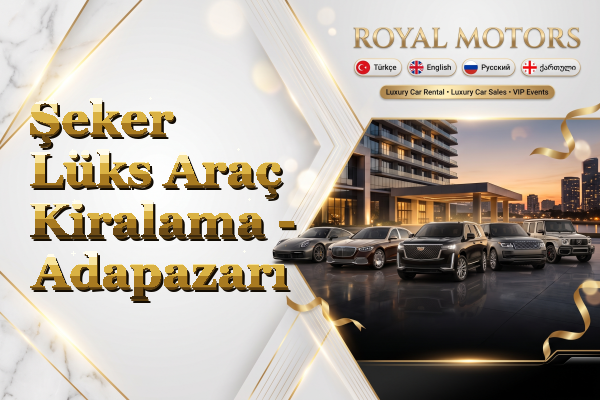 Şeker Lüks Araç Kiralama - Adapazarı