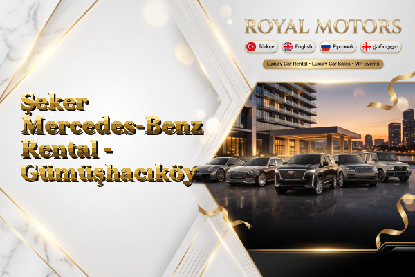 Şeker Mercedes-Benz Rental - Gümüşhacıköy