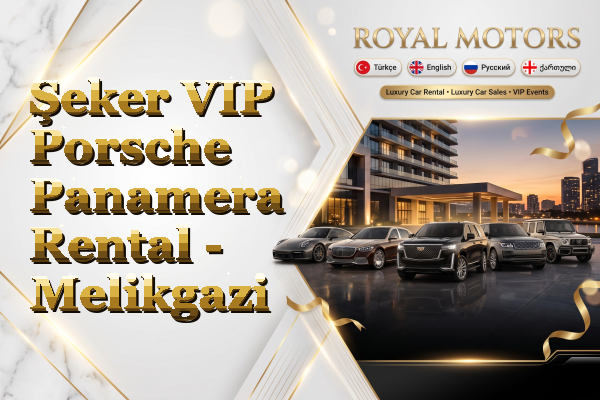 Şeker VIP Porsche Panamera Rental - Melikgazi