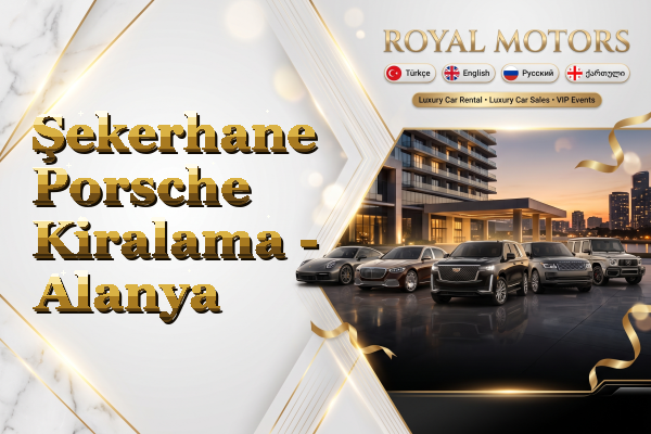Şekerhane Porsche Kiralama - Alanya