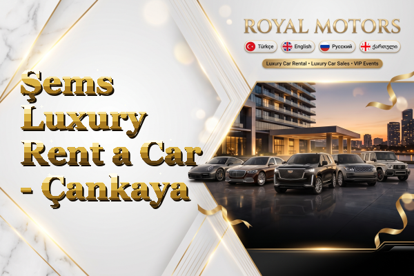 Şems Luxury Rent a Car - Çankaya