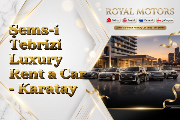 Şems-i Tebrizi Luxury Rent a Car - Karatay