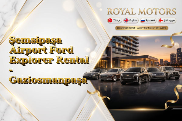 Şemsipaşa Airport Ford Explorer Rental - Gaziosmanpaşa