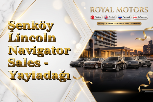 Şenköy Lincoln Navigator Sales - Yayladağı