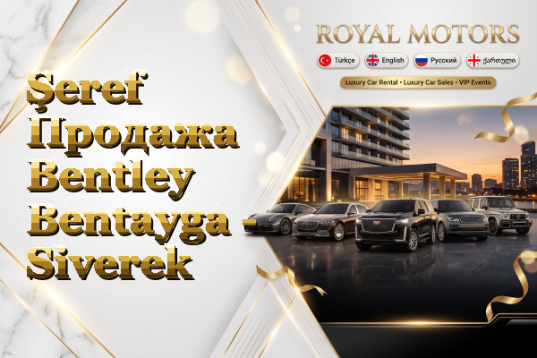 Şeref Продажа Bentley Bentayga - Siverek