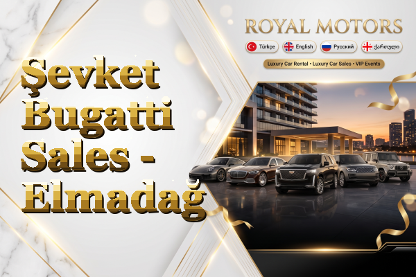 Şevket Bugatti Sales - Elmadağ