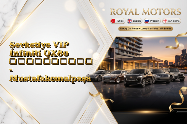 Şevketiye VIP Infiniti QX80 გაქირავება - Mustafakemalpaşa