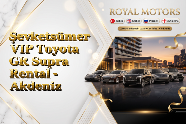 Şevketsümer VIP Toyota GR Supra Rental - Akdeniz
