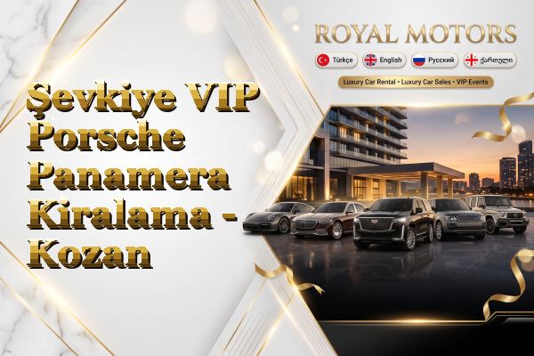 Şevkiye VIP Porsche Panamera Kiralama - Kozan