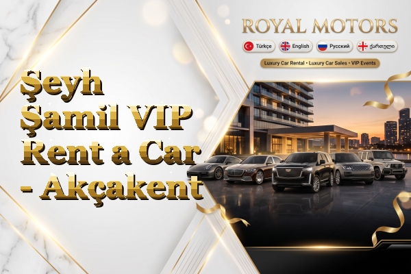 Şeyh Şamil VIP Rent a Car - Akçakent