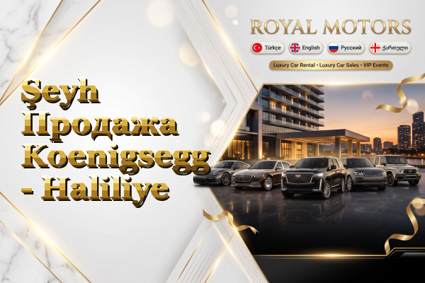 Şeyh Продажа Koenigsegg - Haliliye
