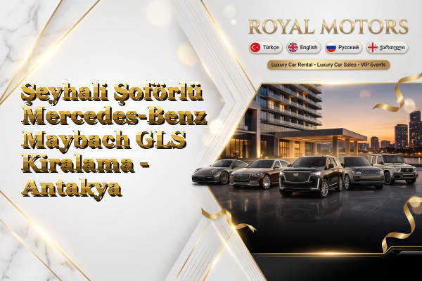 Şeyhali Şoförlü Mercedes-Benz Maybach GLS Kiralama - Antakya
