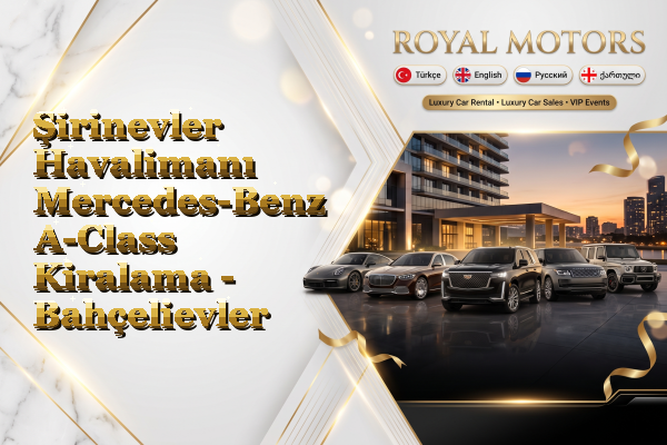 Şirinevler Havalimanı Mercedes-Benz A-Class Kiralama - Bahçelievler