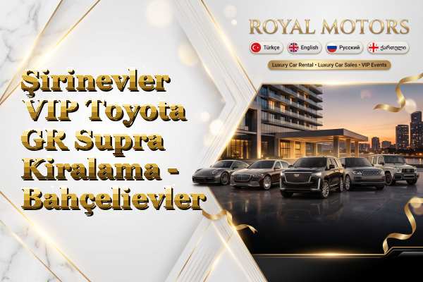 Şirinevler VIP Toyota GR Supra Kiralama - Bahçelievler