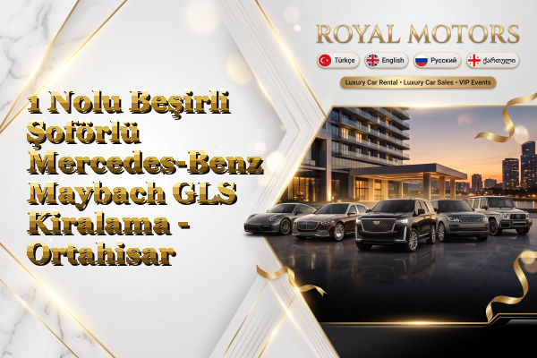 1 Nolu Beşirli Şoförlü Mercedes-Benz Maybach GLS Kiralama - Ortahisar